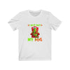 I Need Only My Dog Christmas Funny Gifts Grinch T-Shirt_3 Unisex Jersey Short Sleeve Tee