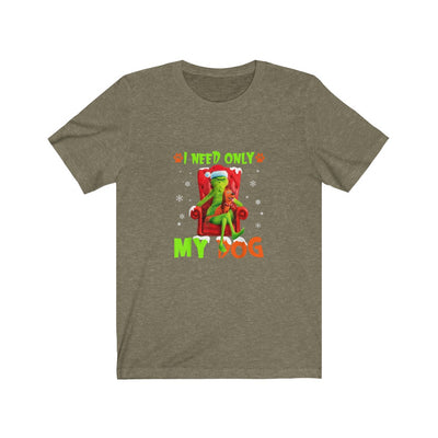 I Need Only My Dog Christmas Funny Gifts Grinch T-Shirt_3 Unisex Jersey Short Sleeve Tee